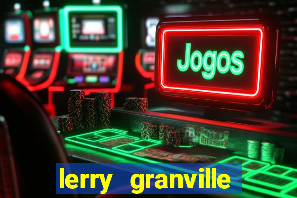 lerry granville reclame aqui