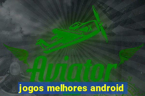 jogos melhores android