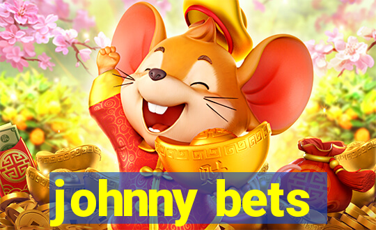 johnny bets