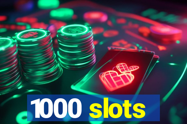 1000 slots