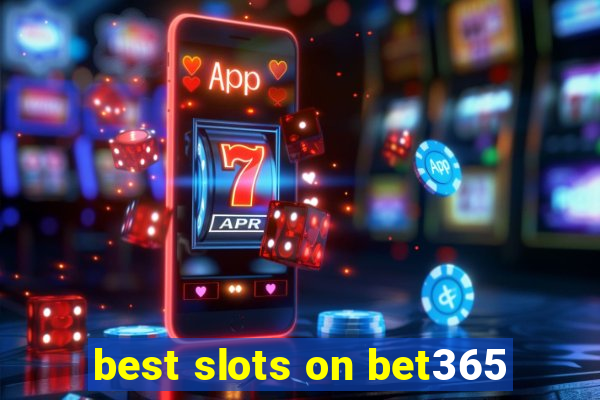 best slots on bet365