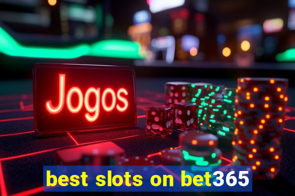 best slots on bet365