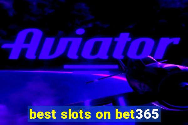 best slots on bet365