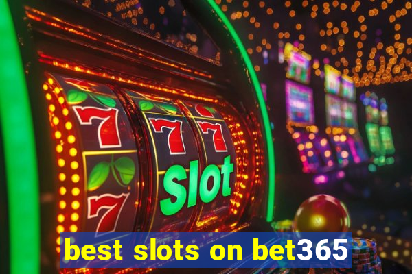 best slots on bet365