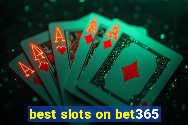 best slots on bet365