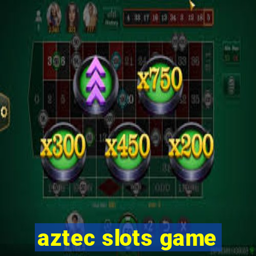 aztec slots game