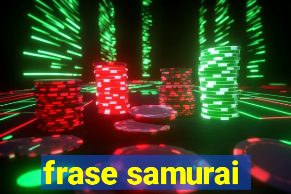 frase samurai