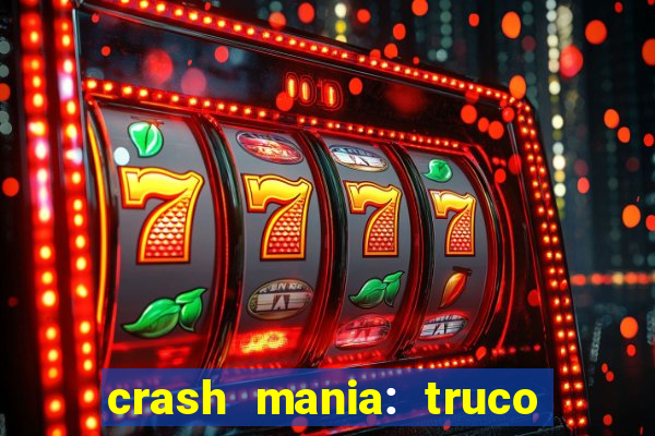 crash mania: truco & poker