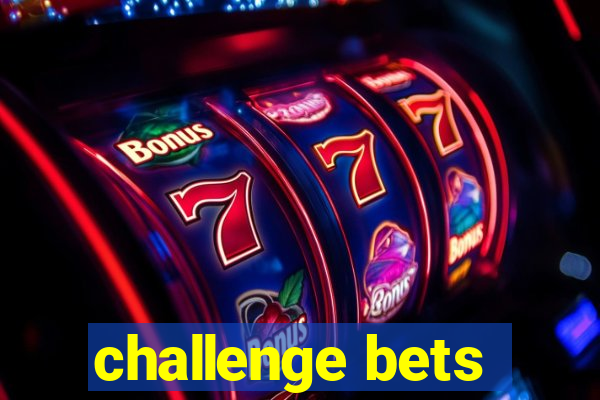 challenge bets