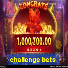 challenge bets