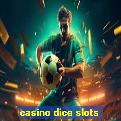 casino dice slots