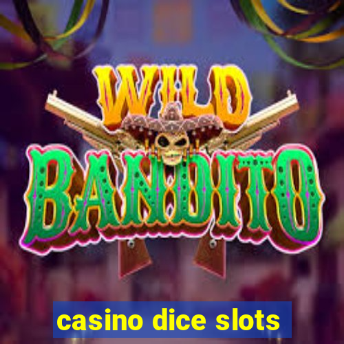 casino dice slots