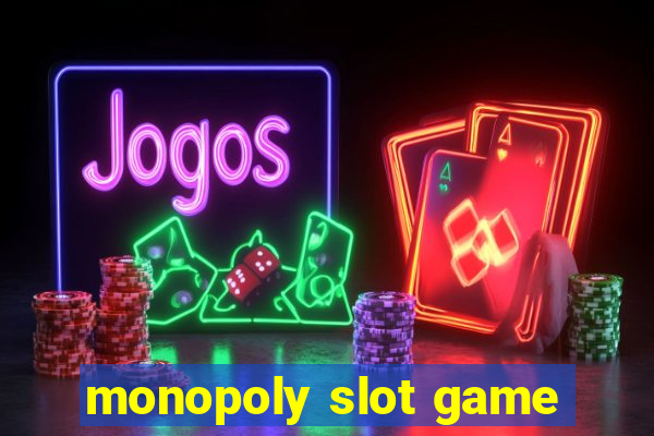 monopoly slot game