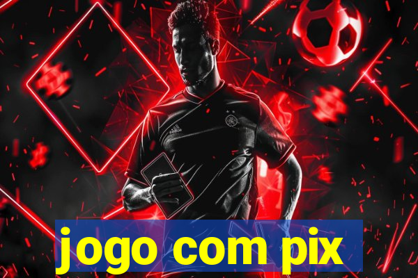 jogo com pix