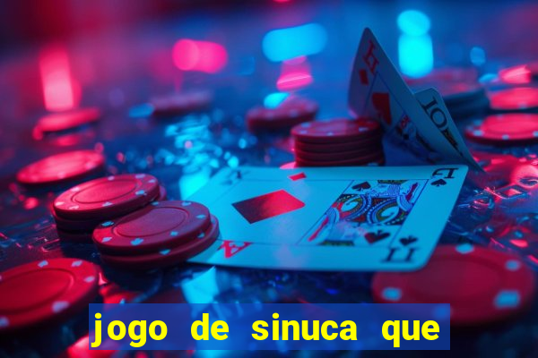 jogo de sinuca que ganha dinheiro de verdade