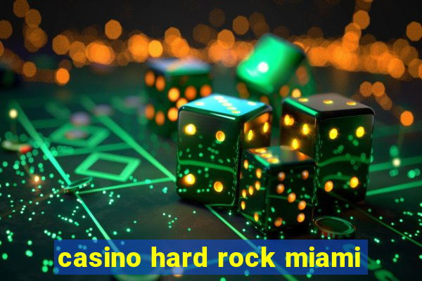 casino hard rock miami