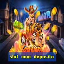 slot com deposito de 5 reais