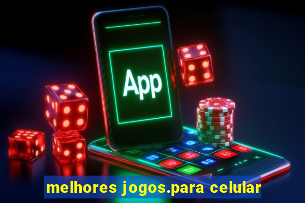 melhores jogos.para celular