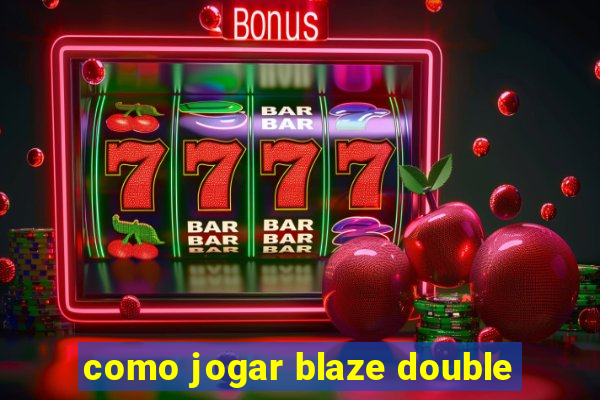 como jogar blaze double