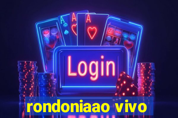 rondoniaao vivo