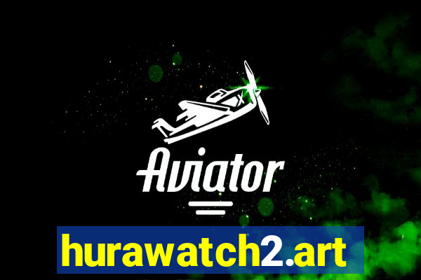 hurawatch2.art