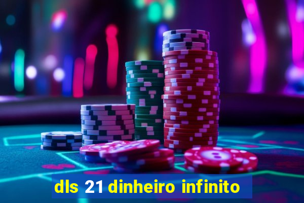 dls 21 dinheiro infinito