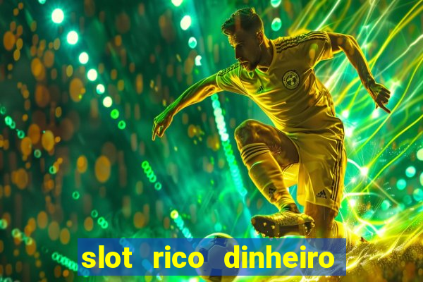 slot rico dinheiro real truco