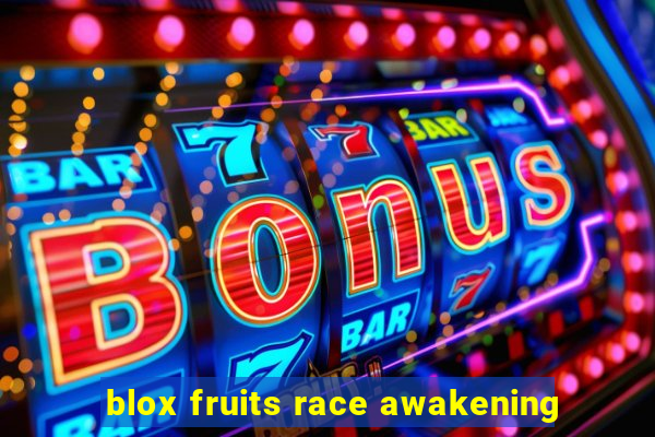 blox fruits race awakening