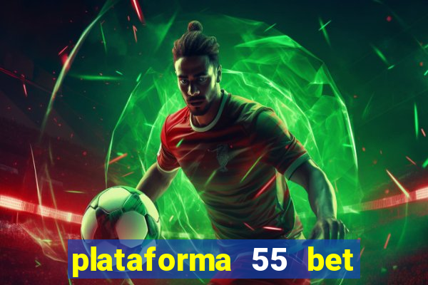 plataforma 55 bet é confiável