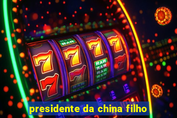 presidente da china filho