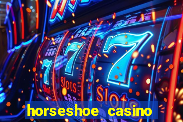 horseshoe casino las vegas