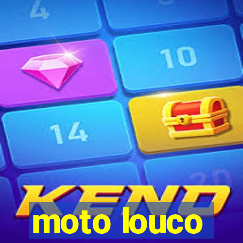 moto louco