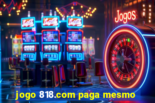 jogo 818.com paga mesmo