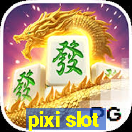 pixi slot