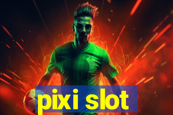 pixi slot