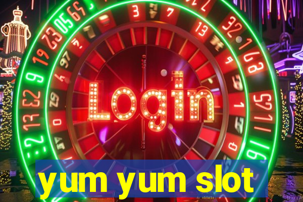 yum yum slot