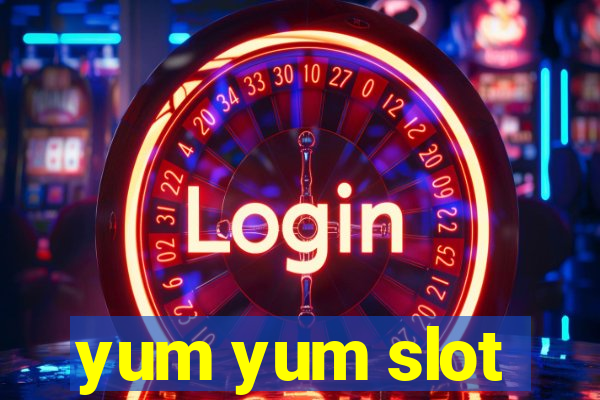 yum yum slot