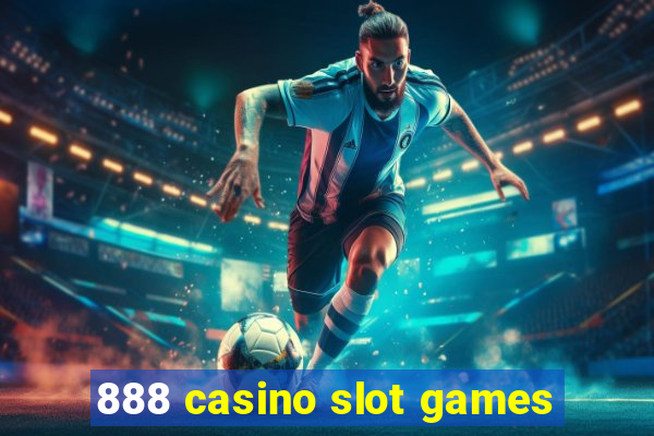 888 casino slot games