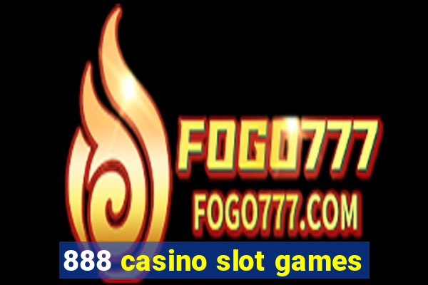 888 casino slot games