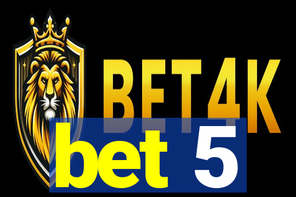 bet 5