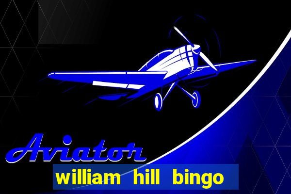 william hill bingo promo code