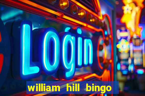 william hill bingo promo code