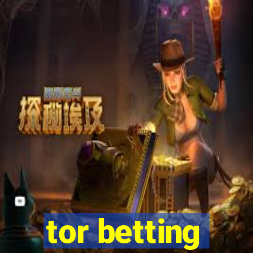 tor betting