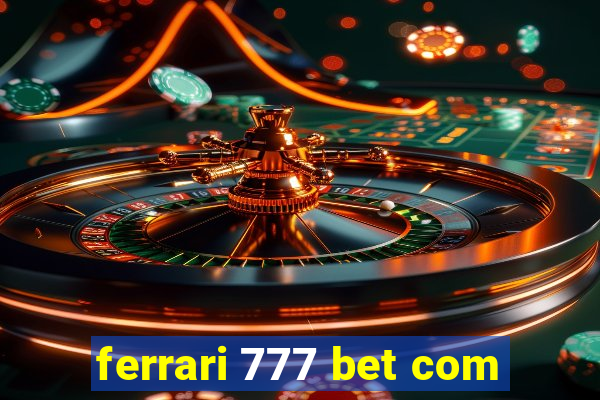 ferrari 777 bet com