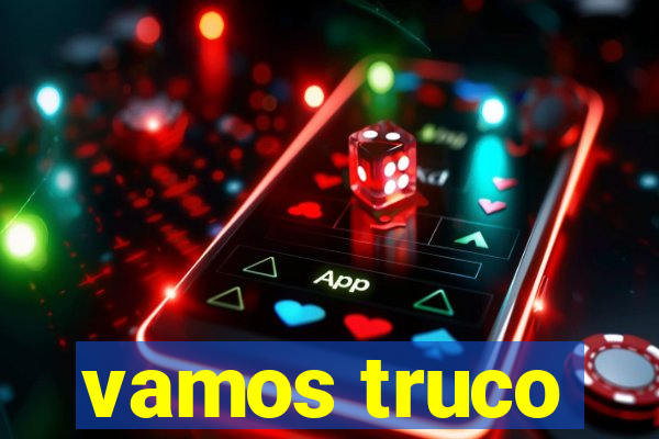 vamos truco