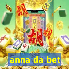 anna da bet