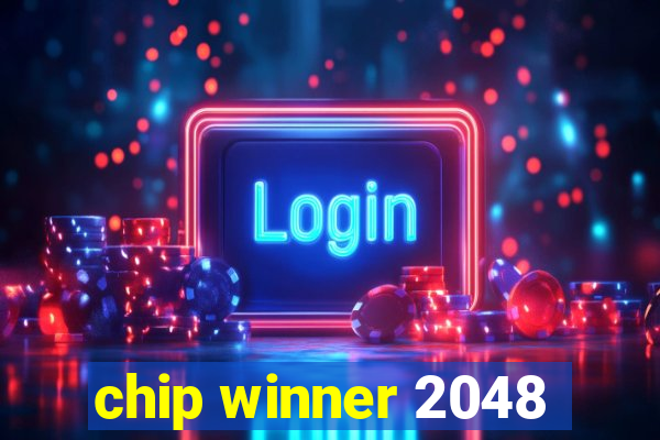 chip winner 2048