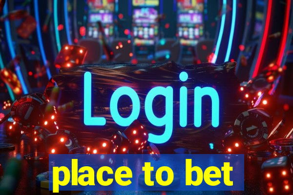 place to bet