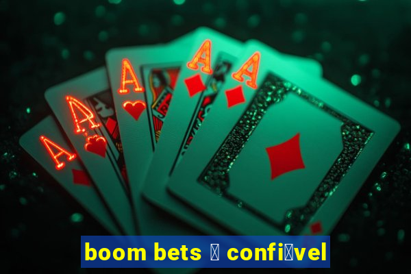 boom bets 茅 confi谩vel