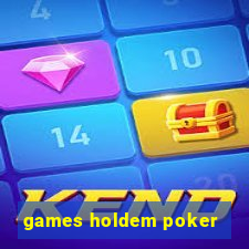 games holdem poker